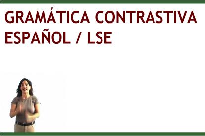 Gramática Contrastiva Español - LSE | Recurso educativo 44965