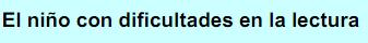 Actividades: Dificultades en la lectura | Recurso educativo 45716
