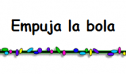 Juegos sensoriales: Empuja la bola | Recurso educativo 69354