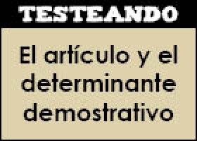 El artículo y el determinante demostrativo | Recurso educativo 351118